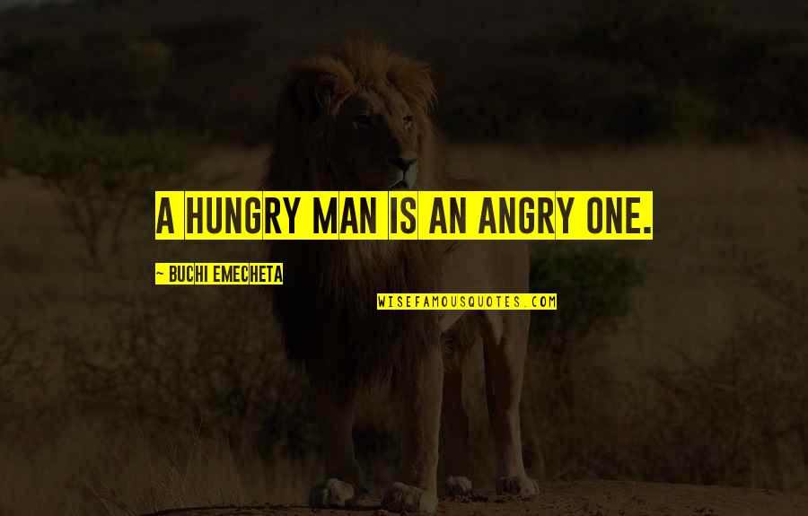 Odabashian Quotes By Buchi Emecheta: A hungry man is an angry one.