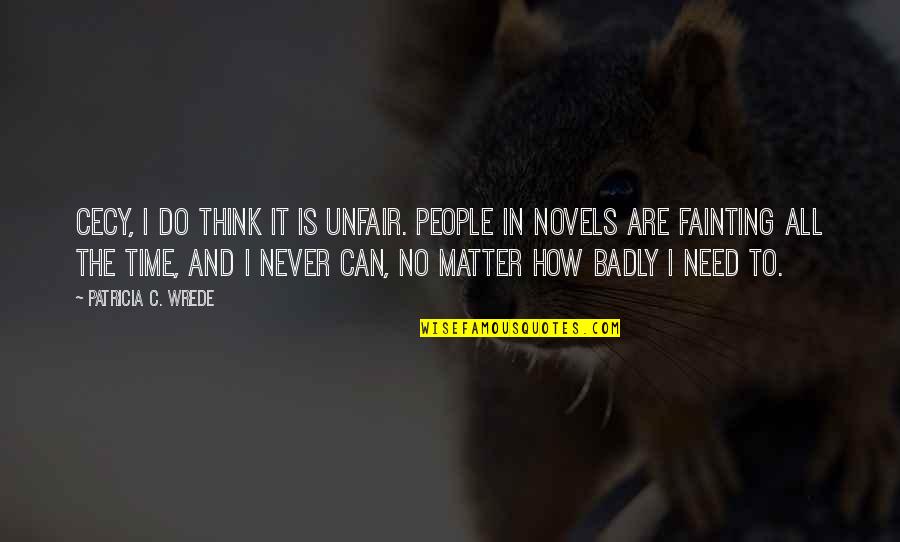 Odabrane Price Quotes By Patricia C. Wrede: Cecy, I do think it is unfair. People Odabrane Price Quotes By Patricia C. Wrede: Cecy, I do think it is unfair. People