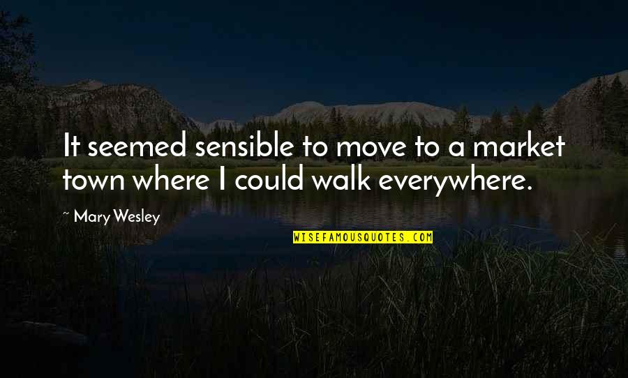 Odadan Kacma Quotes By Mary Wesley: It seemed sensible to move to a market