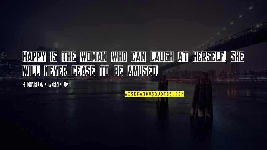 Odadas Quotes By Charlene Vermeulen: Happy is the woman who can laugh at Odadas Quotes By Charlene Vermeulen: Happy is the woman who can laugh at