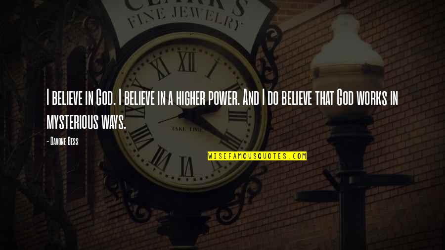 Odai Ramischand Quotes By Davone Bess: I believe in God. I believe in a