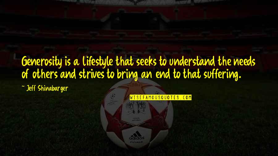 Odaia Frausto Weerbrouck Quotes By Jeff Shinabarger: Generosity is a lifestyle that seeks to understand Odaia Frausto Weerbrouck Quotes By Jeff Shinabarger: Generosity is a lifestyle that seeks to understand