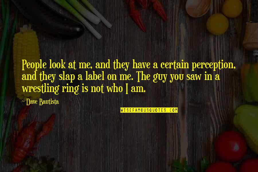 Odaia Mea Quotes By Dave Bautista: People look at me, and they have a Odaia Mea Quotes By Dave Bautista: People look at me, and they have a