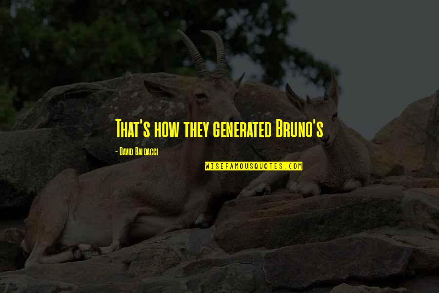 Odajima Patent Quotes By David Baldacci: That's how they generated Bruno's