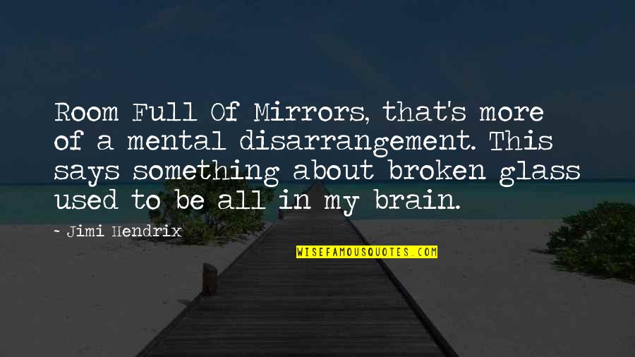Odajima Patent Quotes By Jimi Hendrix: Room Full Of Mirrors, that's more of a