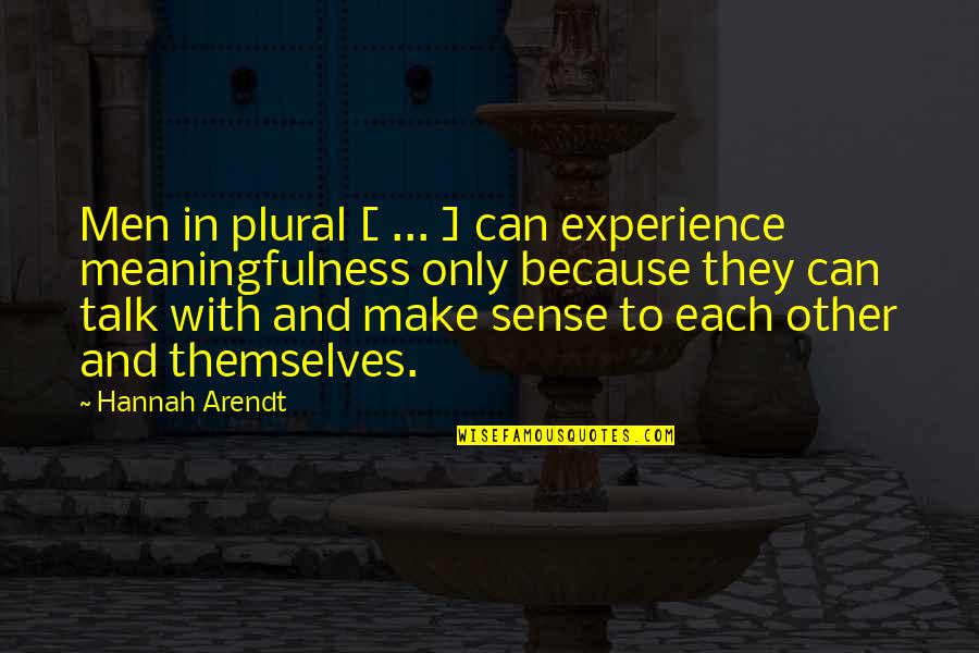 Odaklanma M Zik Quotes By Hannah Arendt: Men in plural [ ... ] can experience
