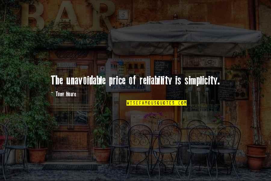 Odalar 2018 Quotes By Tony Hoare: The unavoidable price of reliability is simplicity. Odalar 2018 Quotes By Tony Hoare: The unavoidable price of reliability is simplicity.