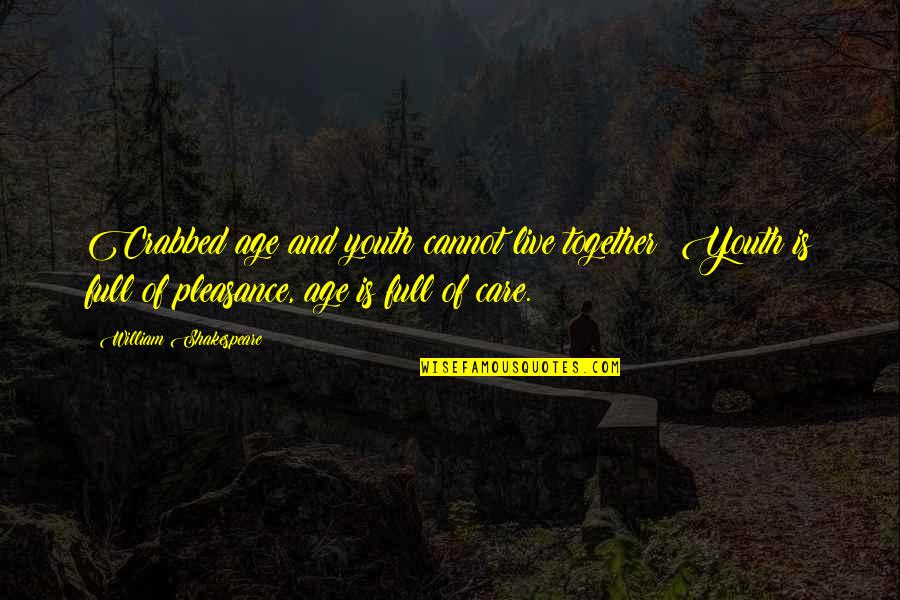 Odalisque Perfume Quotes By William Shakespeare: Crabbed age and youth cannot live together: Youth Odalisque Perfume Quotes By William Shakespeare: Crabbed age and youth cannot live together: Youth