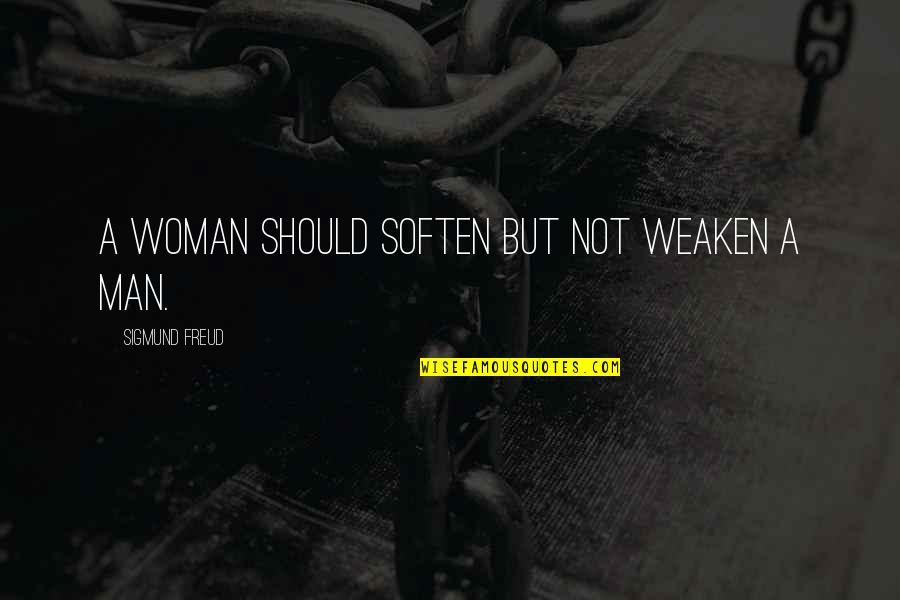 Odalisques Art Quotes By Sigmund Freud: A woman should soften but not weaken a Odalisques Art Quotes By Sigmund Freud: A woman should soften but not weaken a