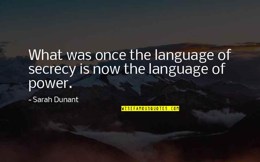 Odama Quotes By Sarah Dunant: What was once the language of secrecy is