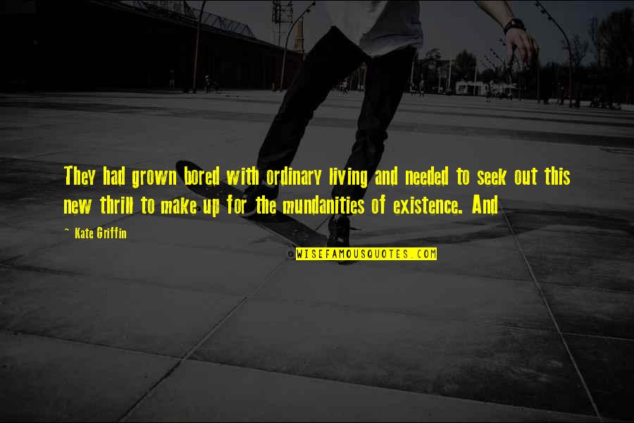 Odamex Quotes By Kate Griffin: They had grown bored with ordinary living and