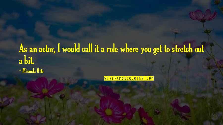 Odaniels Ram Quotes By Miranda Otto: As an actor, I would call it a