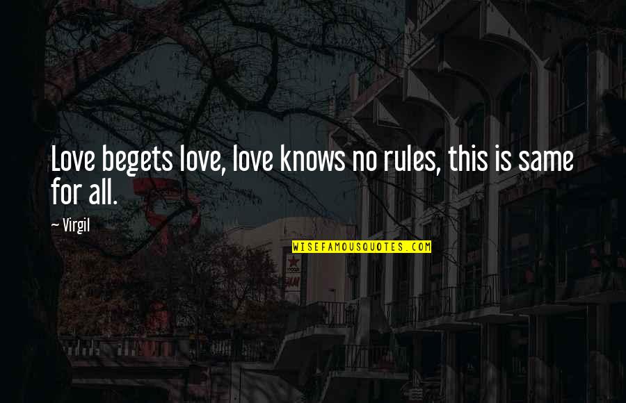 Odarious Quotes By Virgil: Love begets love, love knows no rules, this