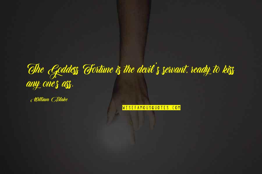 Odarious Quotes By William Blake: The Goddess Fortune is the devil's servant, ready