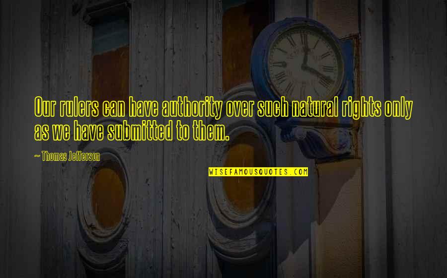 Odavalt Tenerifele Quotes By Thomas Jefferson: Our rulers can have authority over such natural