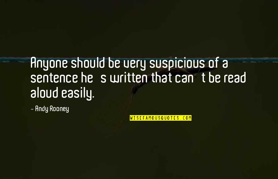 Odawara Ninja Quotes By Andy Rooney: Anyone should be very suspicious of a sentence Odawara Ninja Quotes By Andy Rooney: Anyone should be very suspicious of a sentence