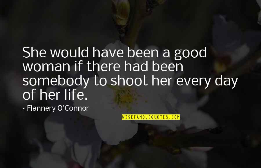 O'day Quotes By Flannery O'Connor: She would have been a good woman if