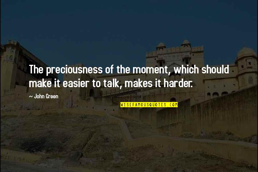 Odbicie Fali Quotes By John Green: The preciousness of the moment, which should make