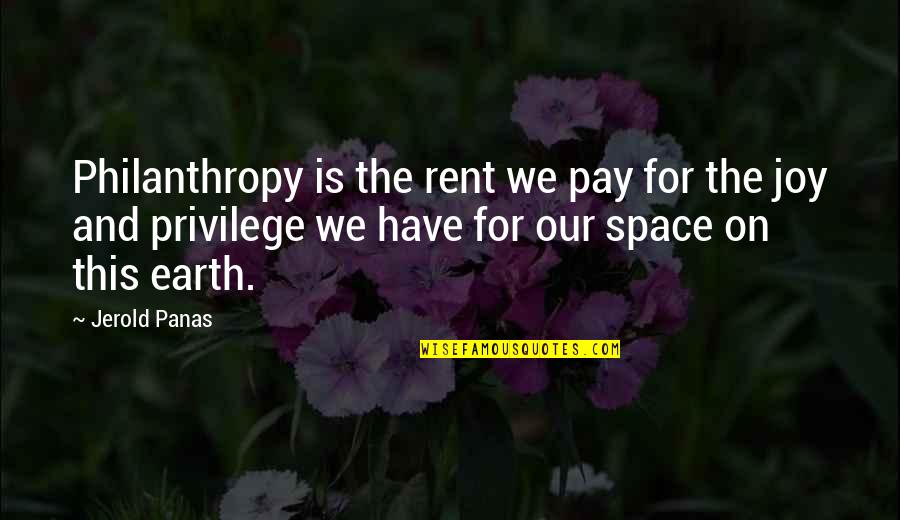Odbicie Piety Quotes By Jerold Panas: Philanthropy is the rent we pay for the Odbicie Piety Quotes By Jerold Panas: Philanthropy is the rent we pay for the