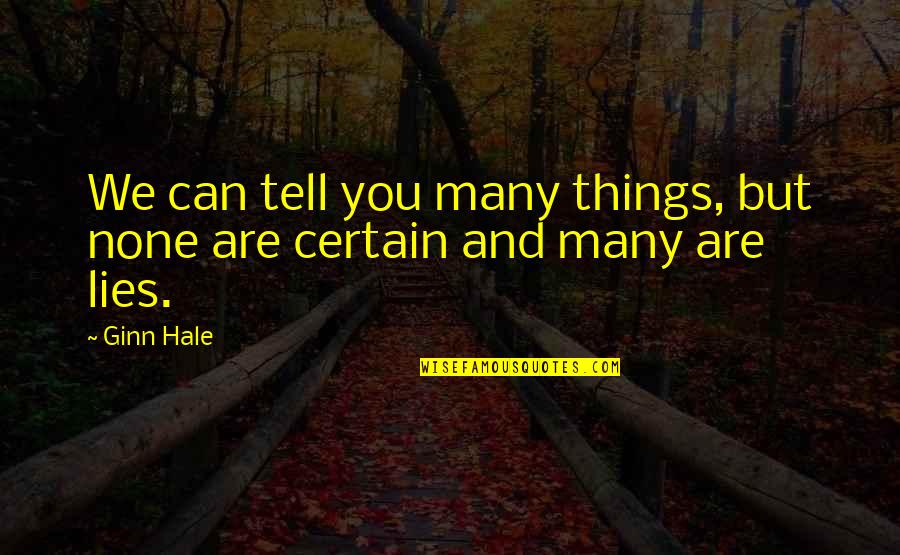 Odbitiste Quotes By Ginn Hale: We can tell you many things, but none