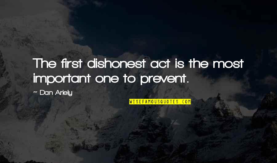 Odchody Kota Quotes By Dan Ariely: The first dishonest act is the most important