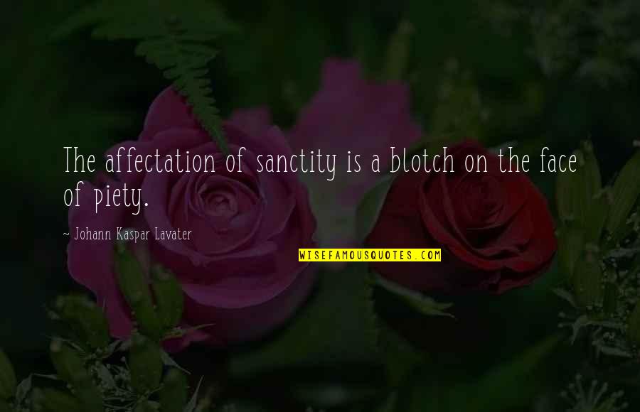Odchody Kota Quotes By Johann Kaspar Lavater: The affectation of sanctity is a blotch on