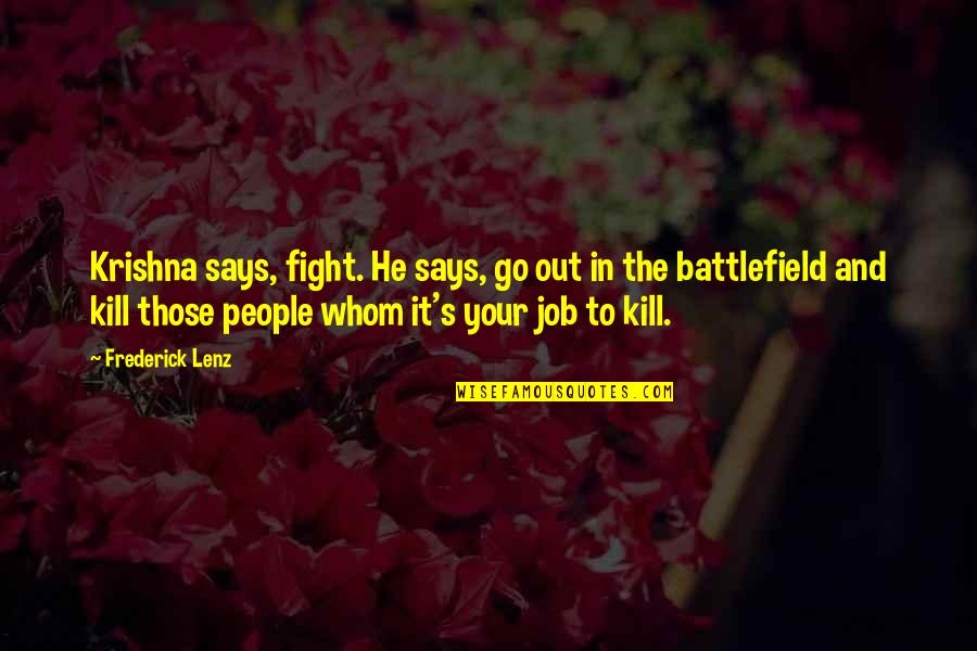 Odd British Quotes By Frederick Lenz: Krishna says, fight. He says, go out in