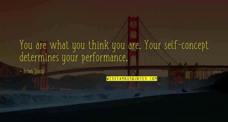 Odd Fellows Quotes By Brian Tracy: You are what you think you are. Your
