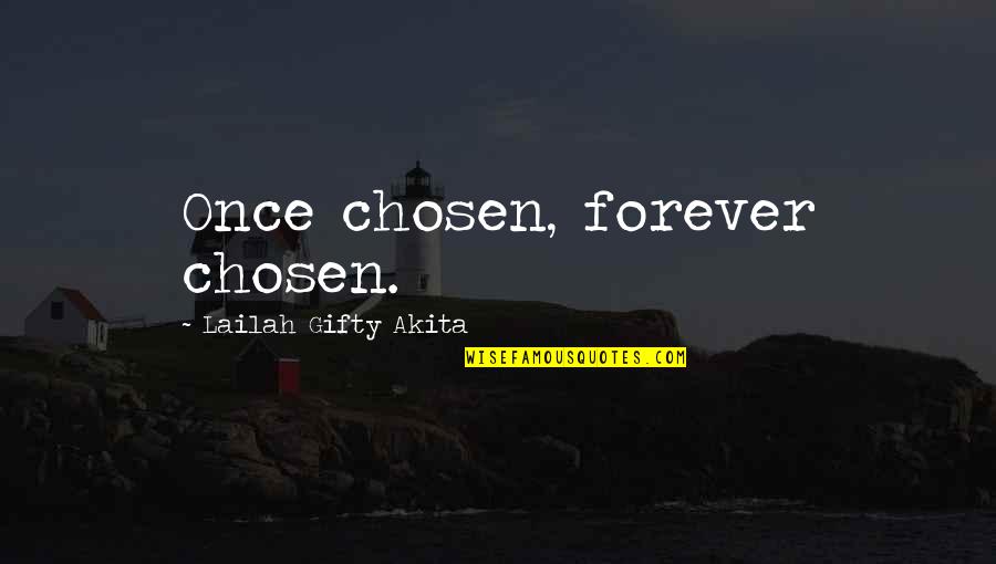 Odd French Quotes By Lailah Gifty Akita: Once chosen, forever chosen.