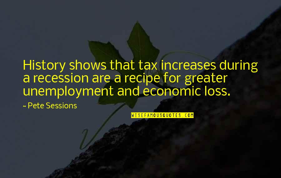 Odd French Quotes By Pete Sessions: History shows that tax increases during a recession