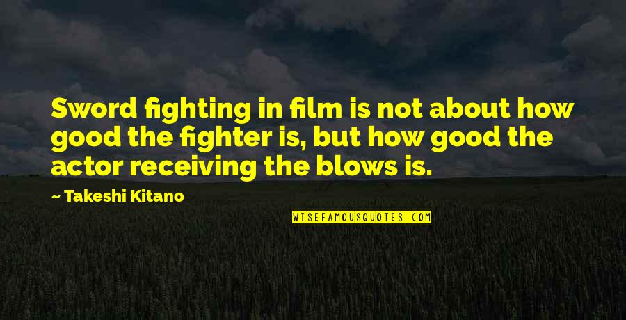 Odd Friend Quotes By Takeshi Kitano: Sword fighting in film is not about how Odd Friend Quotes By Takeshi Kitano: Sword fighting in film is not about how