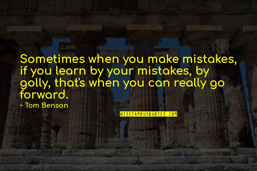 Odd Funny Quotes By Tom Benson: Sometimes when you make mistakes, if you learn