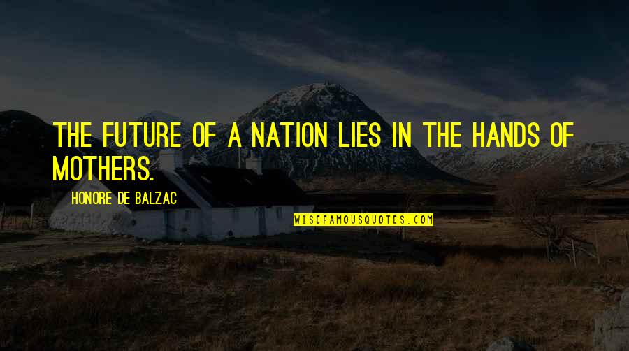 Odd Future Inspirational Quotes By Honore De Balzac: The future of a nation lies in the