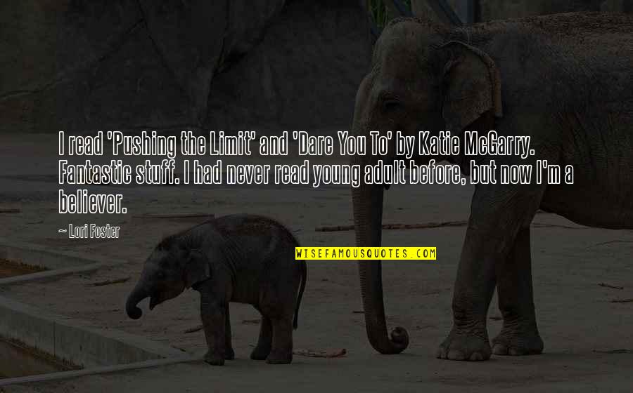 Odd Inspirational Quotes By Lori Foster: I read 'Pushing the Limit' and 'Dare You Odd Inspirational Quotes By Lori Foster: I read 'Pushing the Limit' and 'Dare You