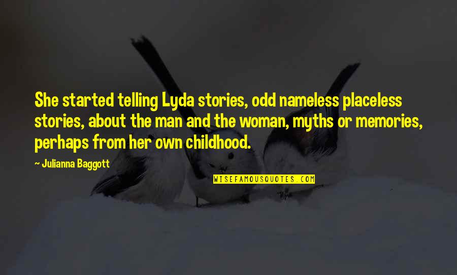 Odd Man Quotes By Julianna Baggott: She started telling Lyda stories, odd nameless placeless