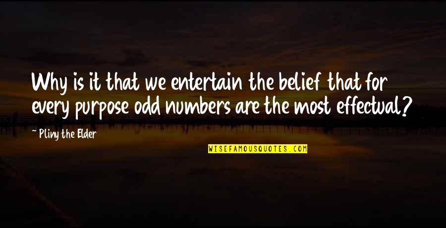 Odd Numbers Quotes By Pliny The Elder: Why is it that we entertain the belief