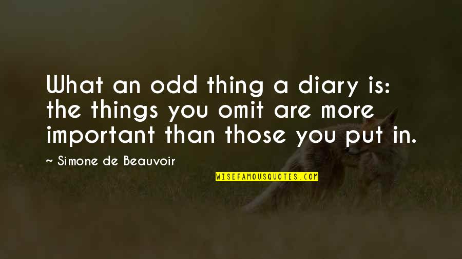 Odd Things Quotes By Simone De Beauvoir: What an odd thing a diary is: the