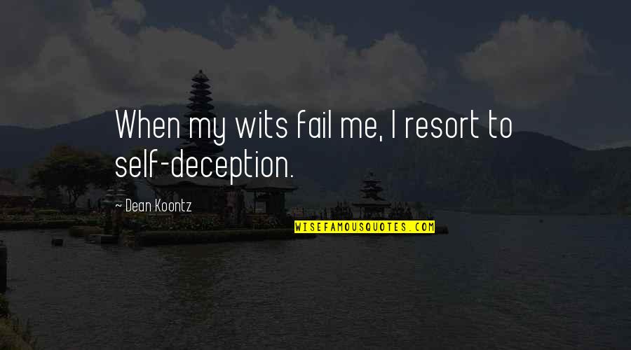 Odd Thomas Quotes By Dean Koontz: When my wits fail me, I resort to
