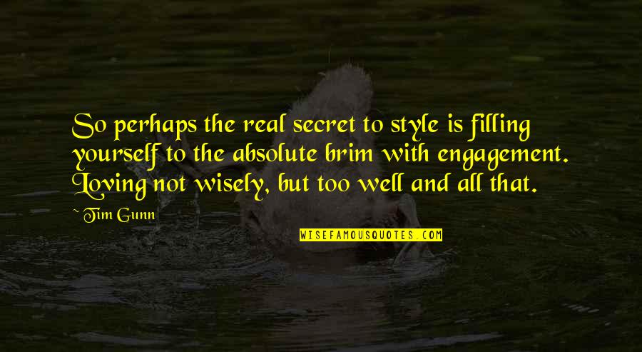 Oddalenie Quotes By Tim Gunn: So perhaps the real secret to style is