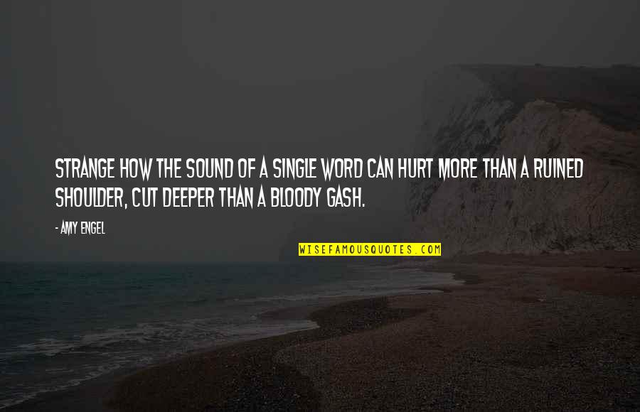 Oddaleny Quotes By Amy Engel: Strange how the sound of a single word Oddaleny Quotes By Amy Engel: Strange how the sound of a single word