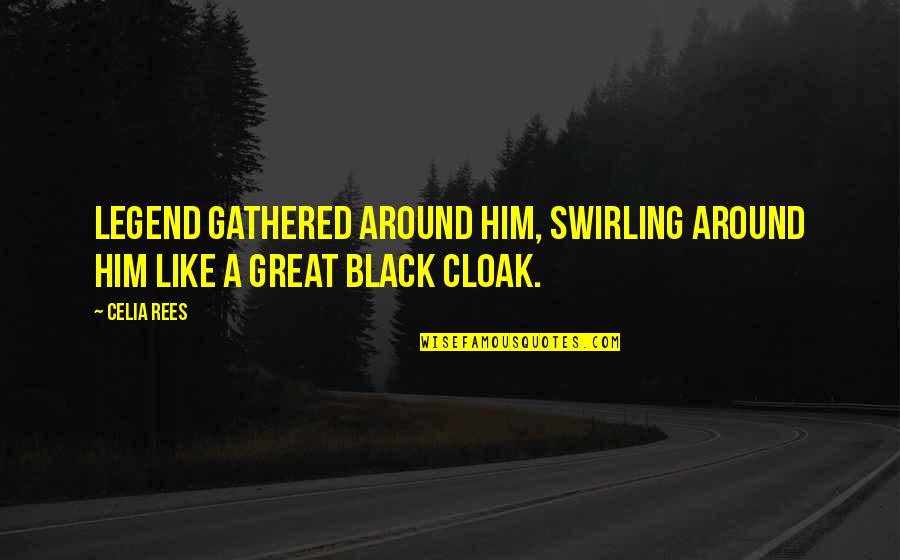 Odden Fisk Quotes By Celia Rees: Legend gathered around him, swirling around him like
