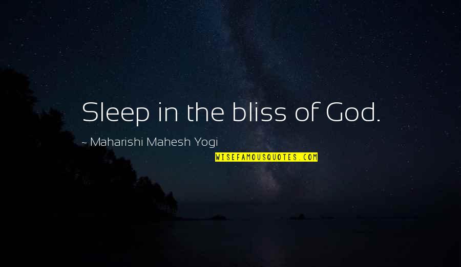 Odderon Quotes By Maharishi Mahesh Yogi: Sleep in the bliss of God.