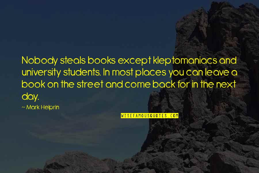 Oddie Hoodies Quotes By Mark Helprin: Nobody steals books except kleptomaniacs and university students. Oddie Hoodies Quotes By Mark Helprin: Nobody steals books except kleptomaniacs and university students.
