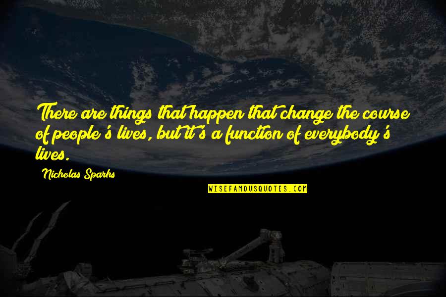 Oddie Hoodies Quotes By Nicholas Sparks: There are things that happen that change the Oddie Hoodies Quotes By Nicholas Sparks: There are things that happen that change the