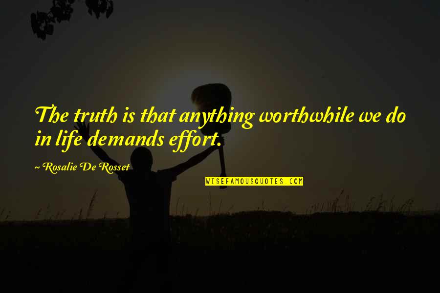 Oddment Quotes By Rosalie De Rosset: The truth is that anything worthwhile we do