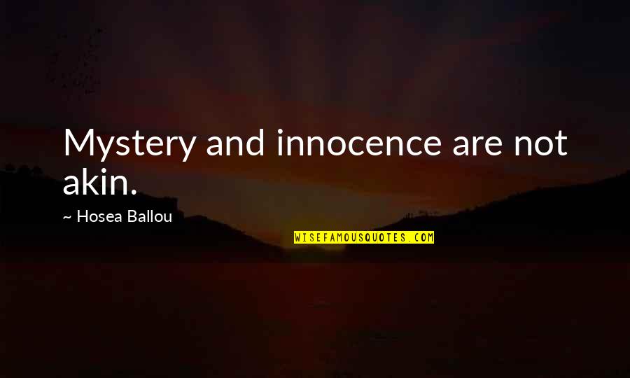 Oddone Ez Quotes By Hosea Ballou: Mystery and innocence are not akin. Oddone Ez Quotes By Hosea Ballou: Mystery and innocence are not akin.