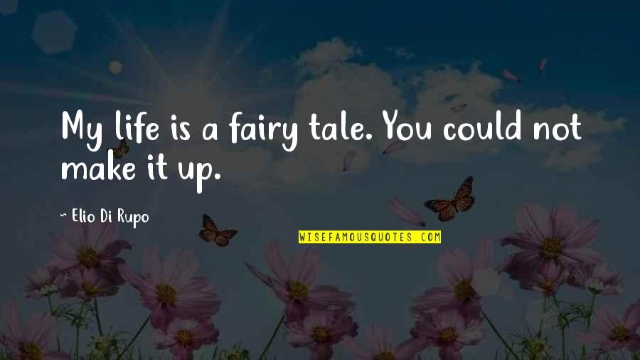 Odds On Promotions Quotes By Elio Di Rupo: My life is a fairy tale. You could
