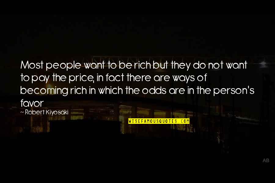Odds Quotes By Robert Kiyosaki: Most people want to be rich but they