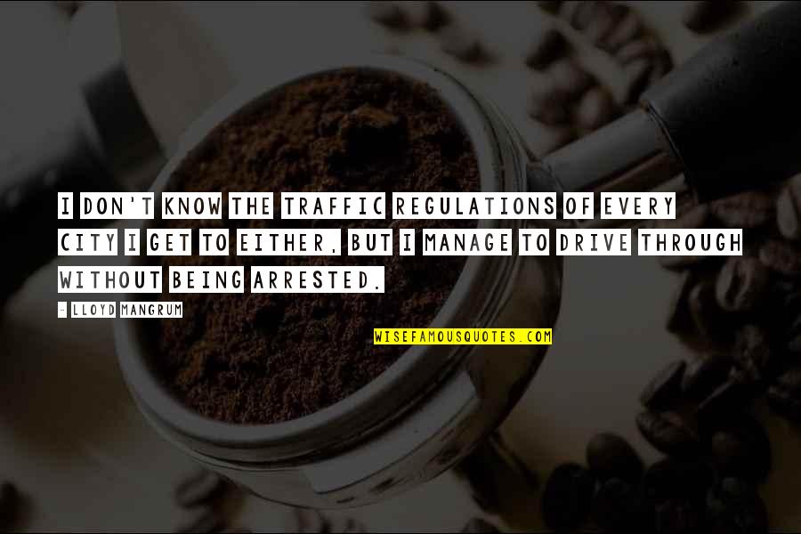 Oddsoneout Quotes By Lloyd Mangrum: I don't know the traffic regulations of every
