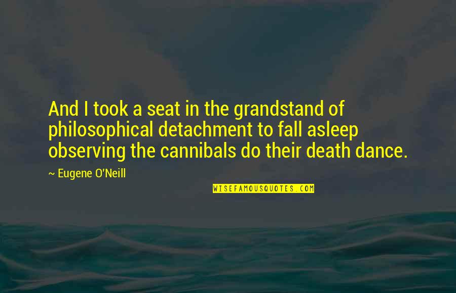 O'death Quotes By Eugene O'Neill: And I took a seat in the grandstand